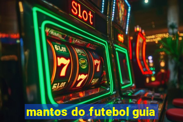 mantos do futebol guia